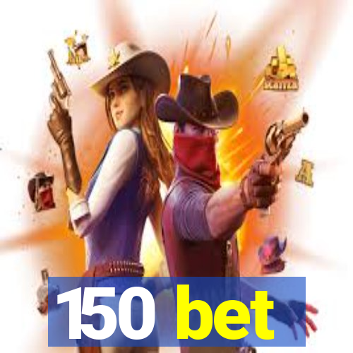 150 bet